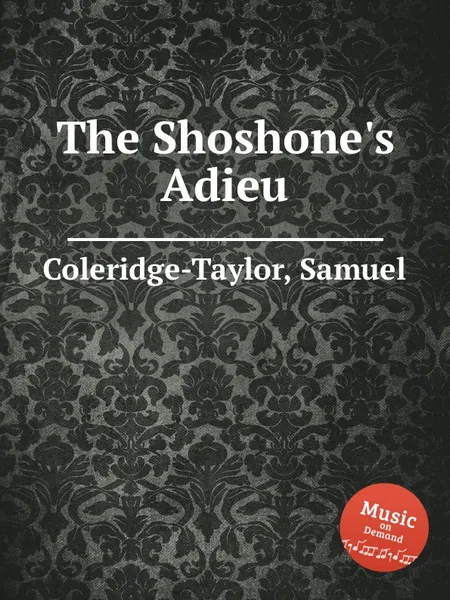 Обложка книги The Shoshone's Adieu, S. Coleridge-Taylor