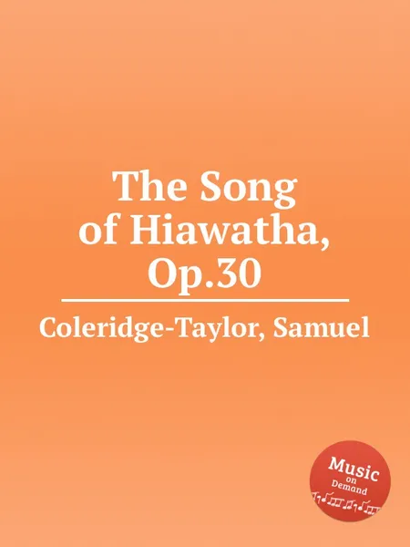 Обложка книги The Song of Hiawatha, Op.30, S. Coleridge-Taylor