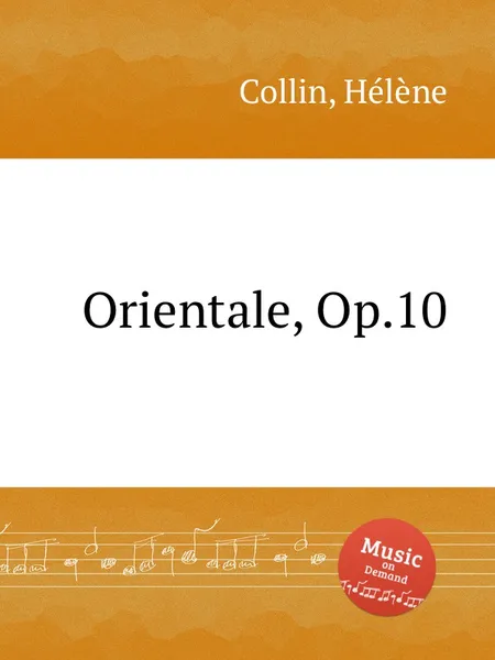 Обложка книги Orientale, Op.10, H. Collin