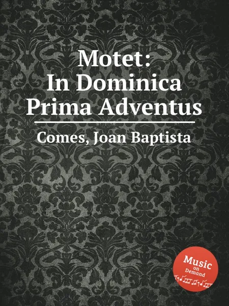 Обложка книги Motet: In Dominica Prima Adventus, J. Baptista Comes