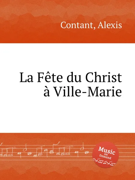 Обложка книги La Fete du Christ a Ville-Marie, A. Contant