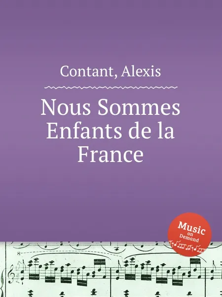 Обложка книги Nous Sommes Enfants de la France, A. Contant