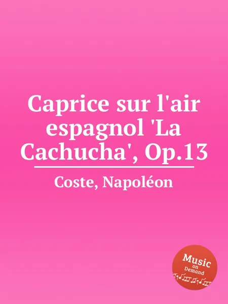 Обложка книги Caprice sur l'air espagnol 'La Cachucha', Op.13, N. Coste