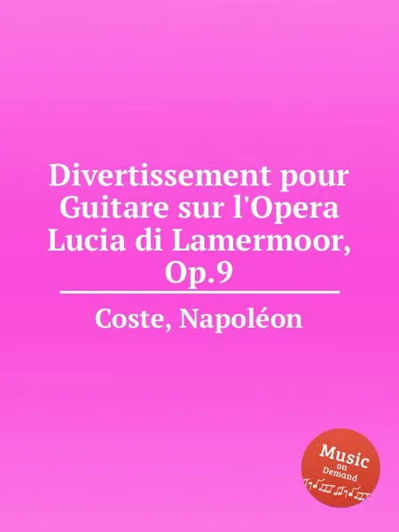 Обложка книги Divertissement pour Guitare sur l'Opera Lucia di Lamermoor, Op.9, N. Coste