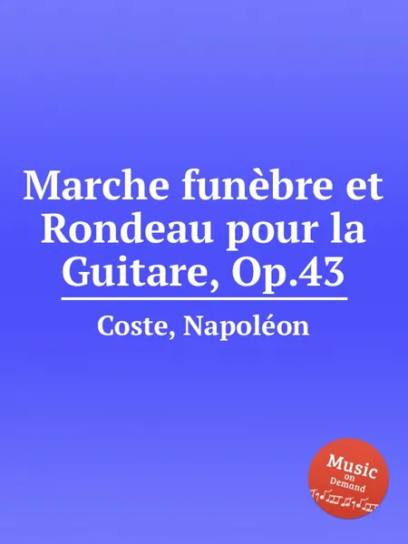 Обложка книги Marche funebre et Rondeau pour la Guitare, Op.43, N. Coste