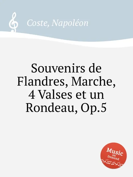 Обложка книги Souvenirs de Flandres, Marche, 4 Valses et un Rondeau, Op.5, N. Coste