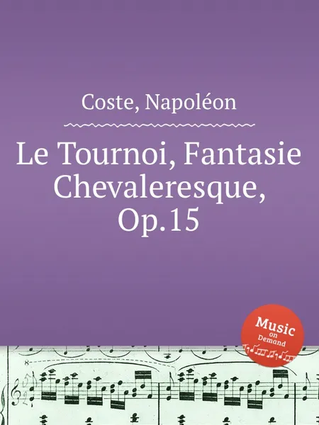 Обложка книги Le Tournoi, Fantasie Chevaleresque, Op.15, N. Coste