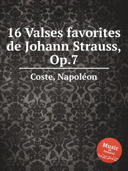 Обложка книги 16 Valses favorites de Johann Strauss, Op.7, N. Coste