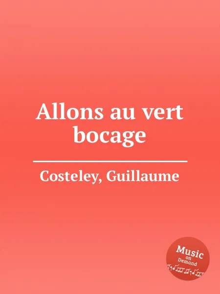 Обложка книги Allons au vert bocage, G. Costeley