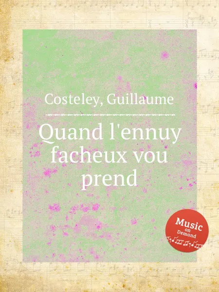 Обложка книги Quand l'ennuy facheux vou prend, G. Costeley