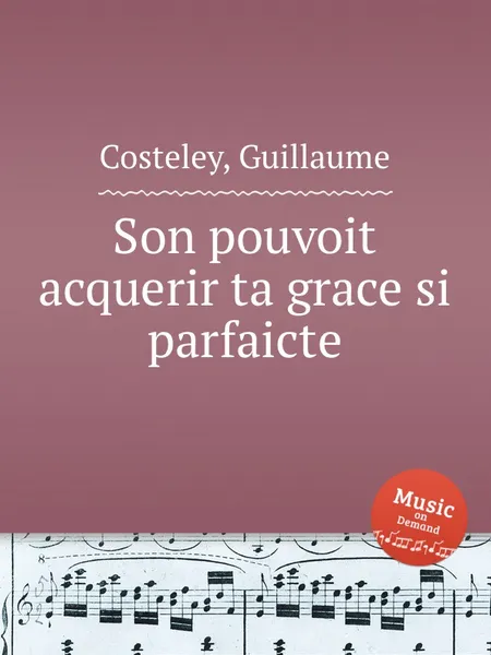 Обложка книги Son pouvoit acquerir ta grace si parfaicte, G. Costeley