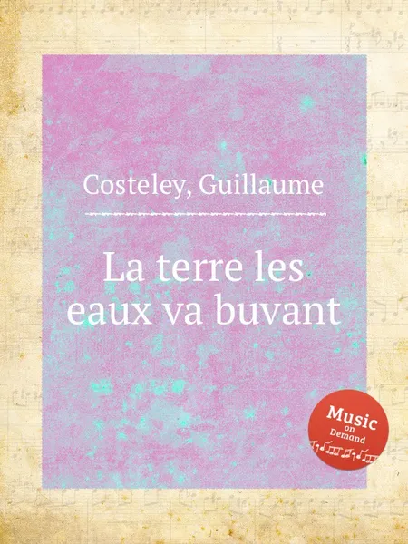 Обложка книги La terre les eaux va buvant, G. Costeley