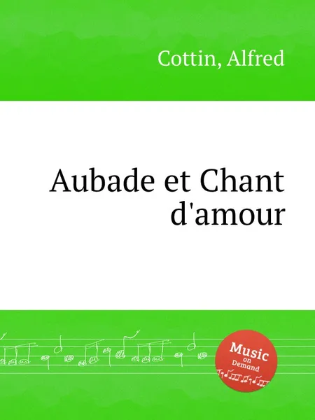 Обложка книги Aubade et Chant d'amour, A. Cottin