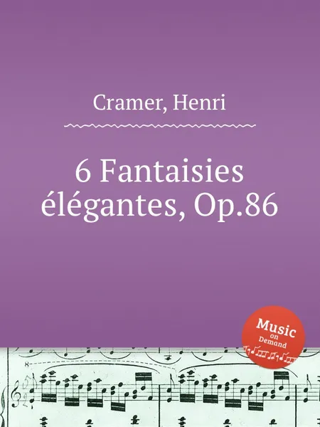 Обложка книги 6 Fantaisies elegantes, Op.86, H. Cramer