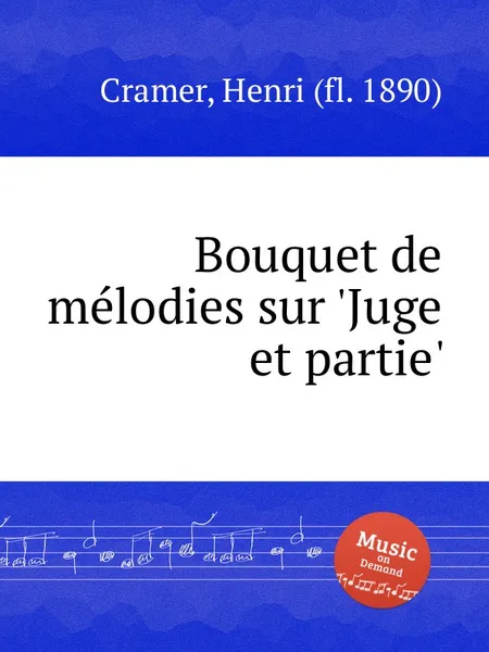 Обложка книги Bouquet de melodies sur 'Juge et partie', H. Cramer