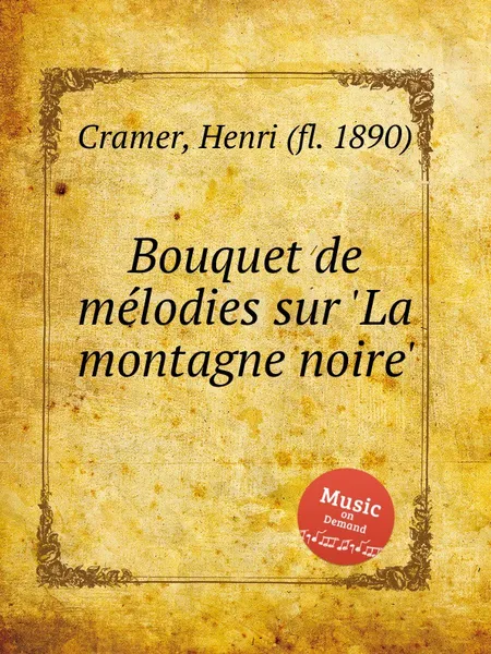 Обложка книги Bouquet de melodies sur 'La montagne noire', H. Cramer