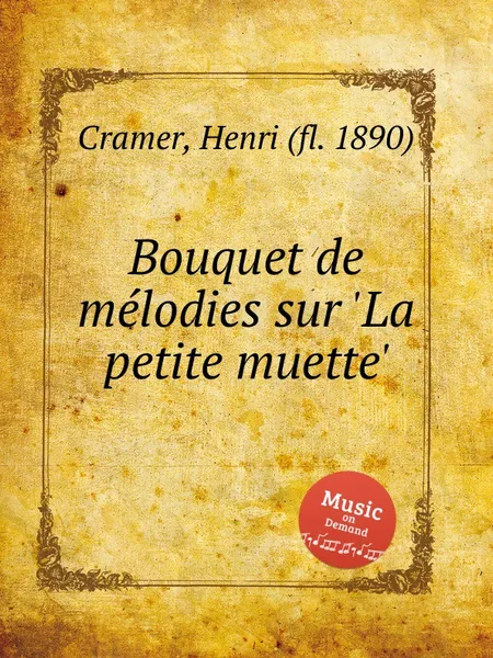 Обложка книги Bouquet de melodies sur 'La petite muette', H. Cramer