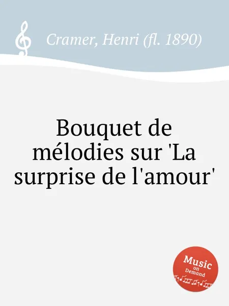 Обложка книги Bouquet de melodies sur 'La surprise de l'amour', H. Cramer