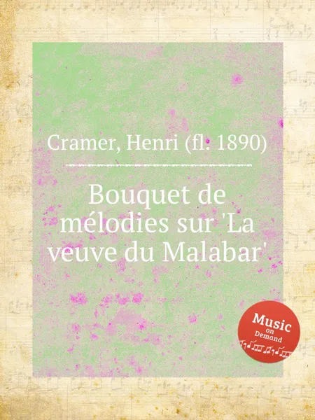 Обложка книги Bouquet de melodies sur 'La veuve du Malabar', H. Cramer