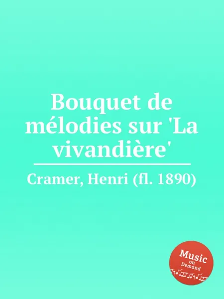 Обложка книги Bouquet de melodies sur 'La vivandiere', H. Cramer