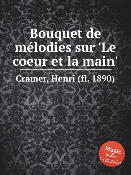 Обложка книги Bouquet de melodies sur 'Le coeur et la main', H. Cramer