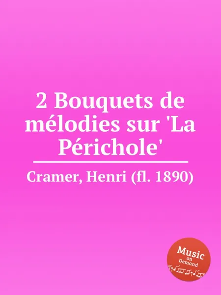 Обложка книги 2 Bouquets de melodies sur 'La Perichole', H. Cramer