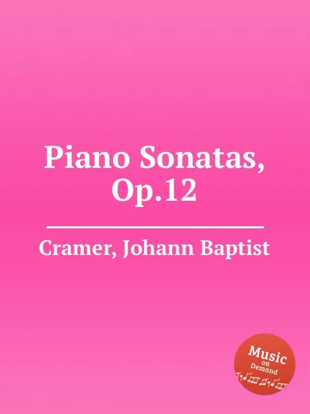 Обложка книги Piano Sonatas, Op.12, J. B. Cramer