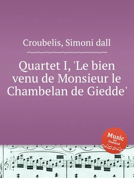 Обложка книги Quartet I, 'Le bien venu de Monsieur le Chambelan de Giedde', S. dall Croubelis