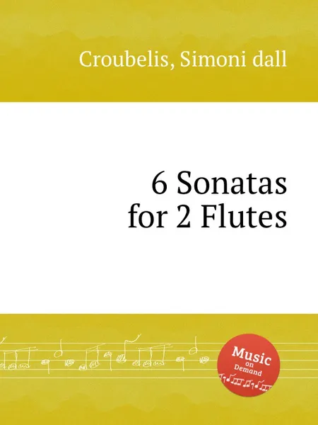 Обложка книги 6 Sonatas for 2 Flutes, S. dall Croubelis