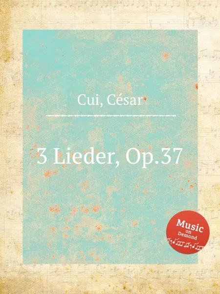 Обложка книги 3 Lieder, Op.37, C. Cui