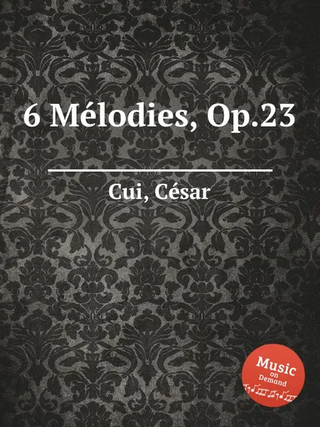 Обложка книги 6 Melodies, Op.23, C. Cui