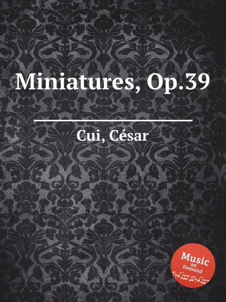 Обложка книги Miniatures, Op.39, C. Cui