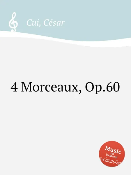 Обложка книги 4 Morceaux, Op.60, C. Cui