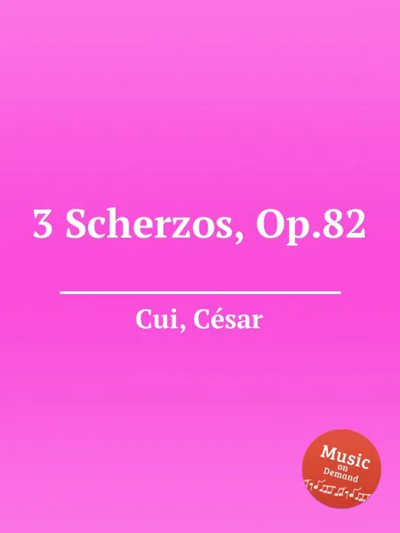 Обложка книги 3 Scherzos, Op.82, C. Cui