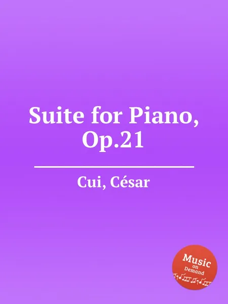 Обложка книги Suite for Piano, Op.21, C. Cui