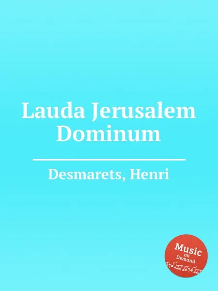 Обложка книги Lauda Jerusalem Dominum, H. Desmarets