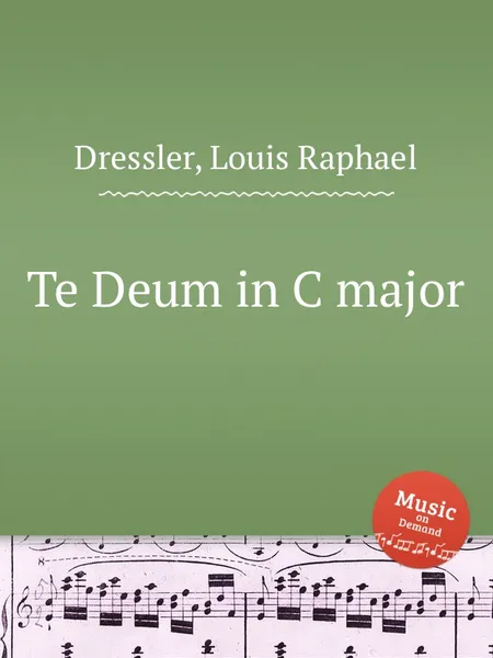 Обложка книги Te Deum in C major, L.R. Dressler