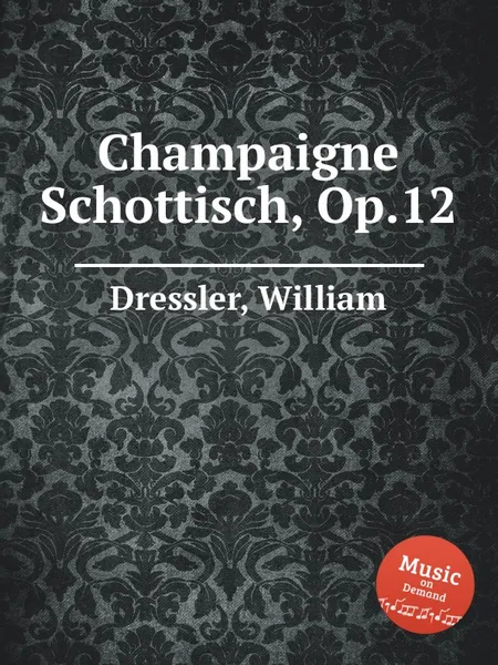 Обложка книги Champaigne Schottisch, Op.12, W. Dressler