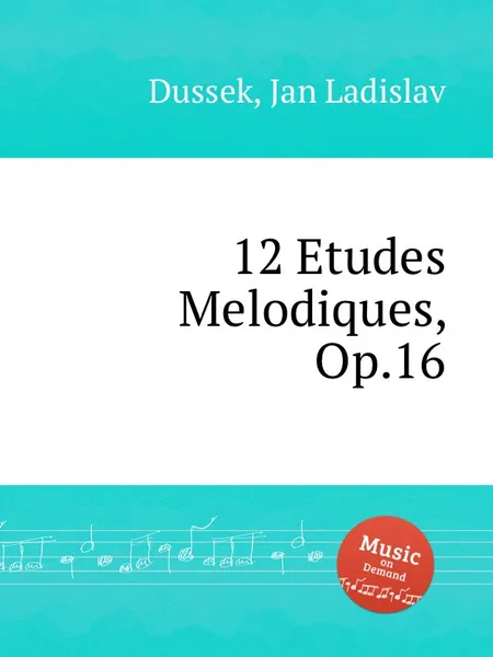 Обложка книги 12 Etudes Melodiques, Op.16, J.L. Dussek