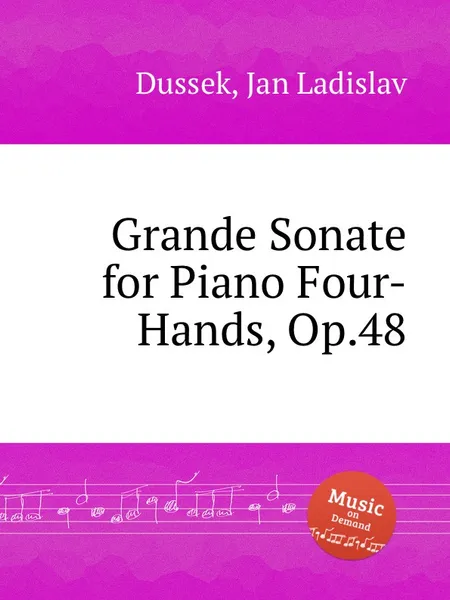 Обложка книги Grande Sonate for Piano Four-Hands, Op.48, J.L. Dussek