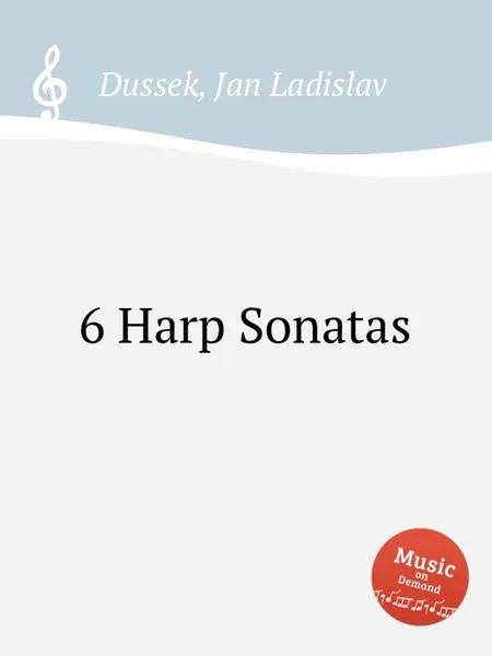 Обложка книги 6 Harp Sonatas, J.L. Dussek