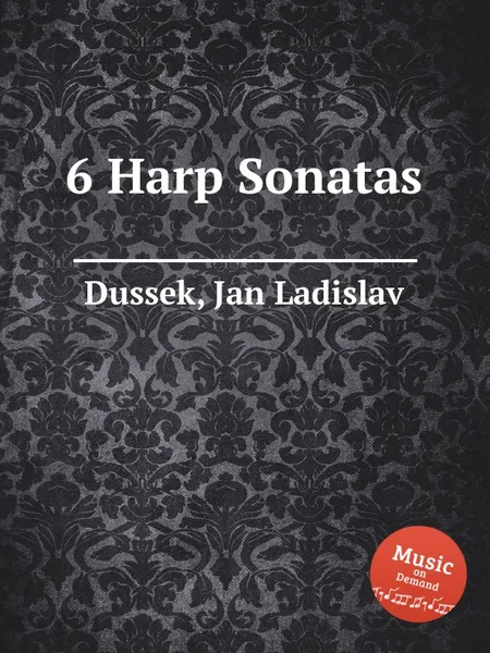 Обложка книги 6 Harp Sonatas, J.L. Dussek