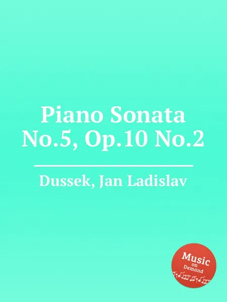 Обложка книги Piano Sonata No.5, Op.10 No.2, J.L. Dussek