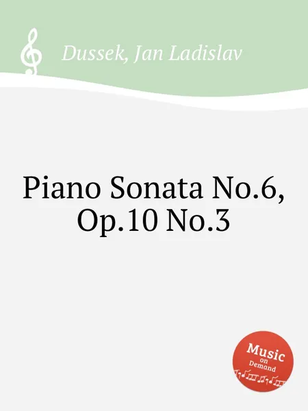 Обложка книги Piano Sonata No.6, Op.10 No.3, J.L. Dussek