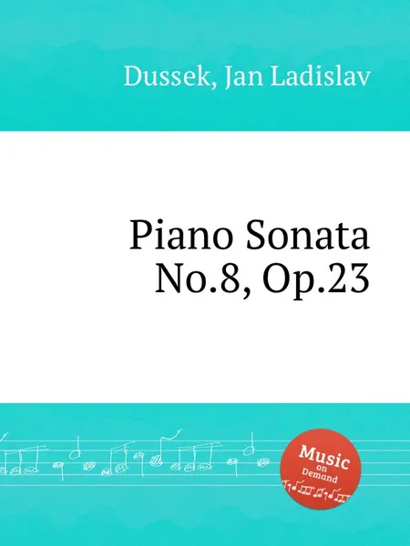 Обложка книги Piano Sonata No.8, Op.23, J.L. Dussek