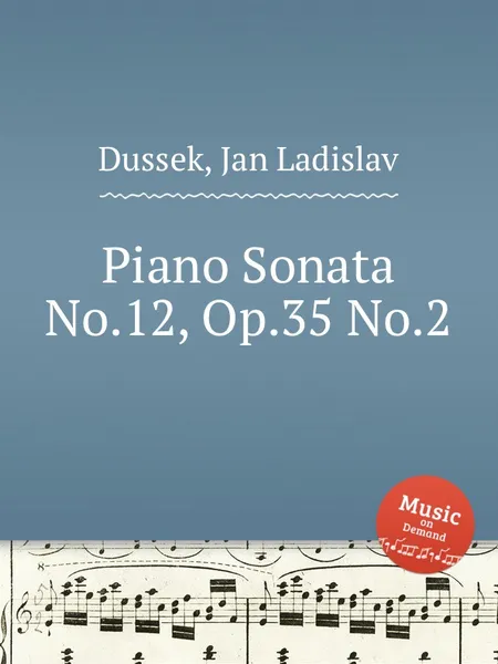 Обложка книги Piano Sonata No.12, Op.35 No.2, J.L. Dussek