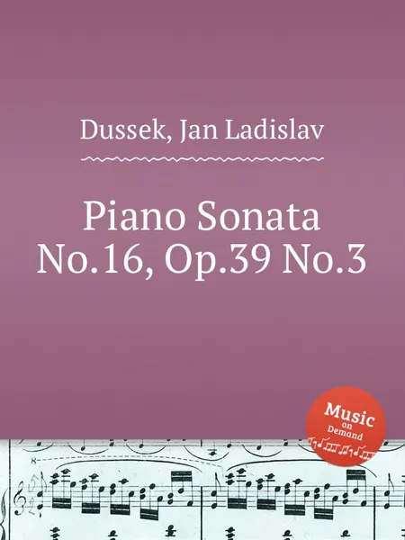 Обложка книги Piano Sonata No.16, Op.39 No.3, J.L. Dussek