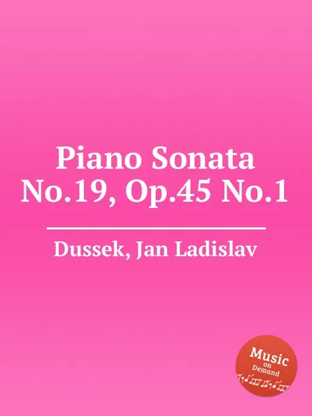 Обложка книги Piano Sonata No.19, Op.45 No.1, J.L. Dussek