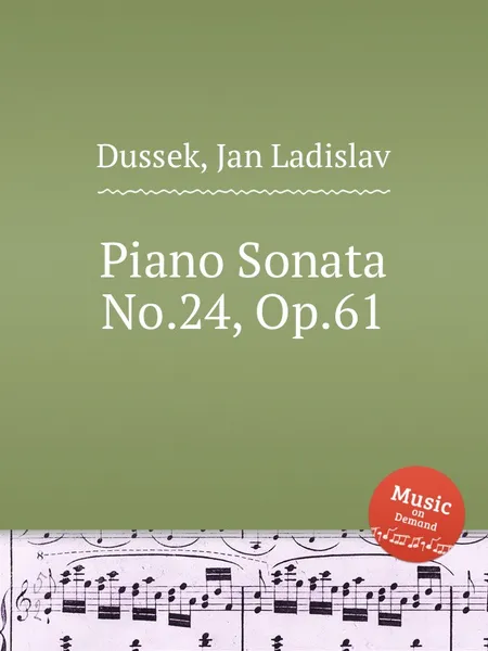 Обложка книги Piano Sonata No.24, Op.61, J.L. Dussek