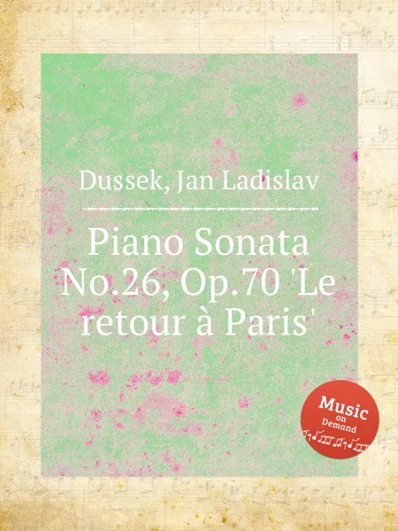 Обложка книги Piano Sonata No.26, Op.70 'Le retour a Paris', J.L. Dussek